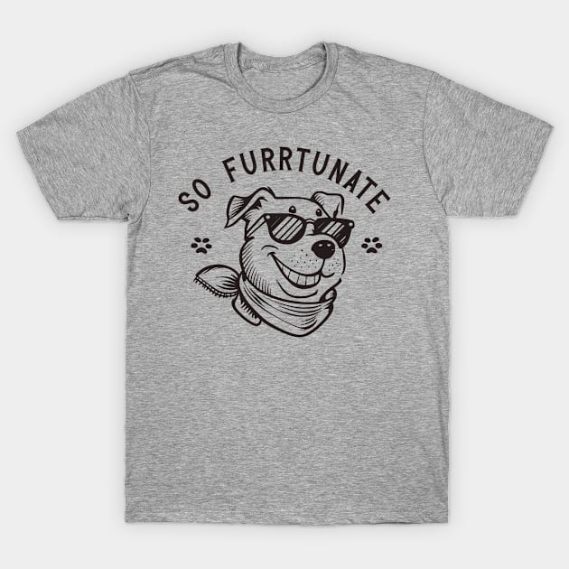 So Furrtunate T-Shirt by PGTEES